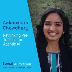 twiml-aakanksha-chowdhery-rethinking-pre-training-agentic-ai-sq