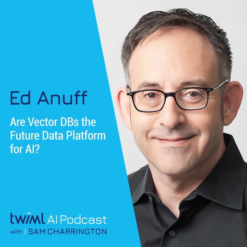 twiml-ed-anuff-are-vector-dbs-the-future-data-platform-for-ai--sq