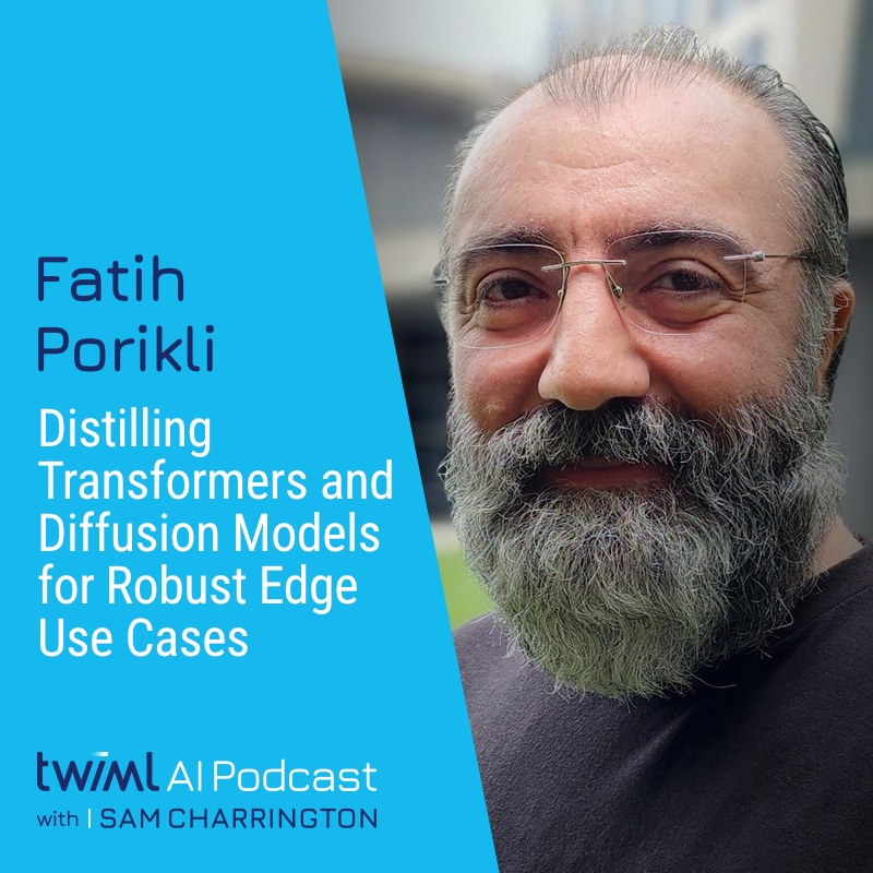 twiml-fatih-porikli-cvpr-2025-distilling-transformers-diffusion-