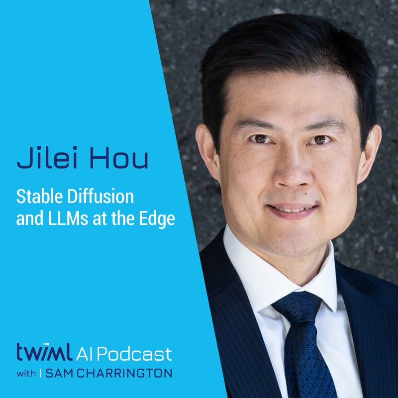 twiml-jilei-hou-stable-diffusion-and-llms-at-the-edge-sq