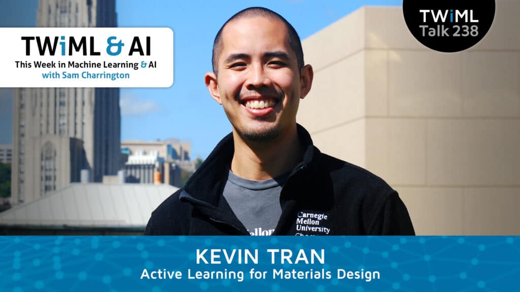Active Learning for Materials Design with Kevin Tran | The TWIML AI Podcast