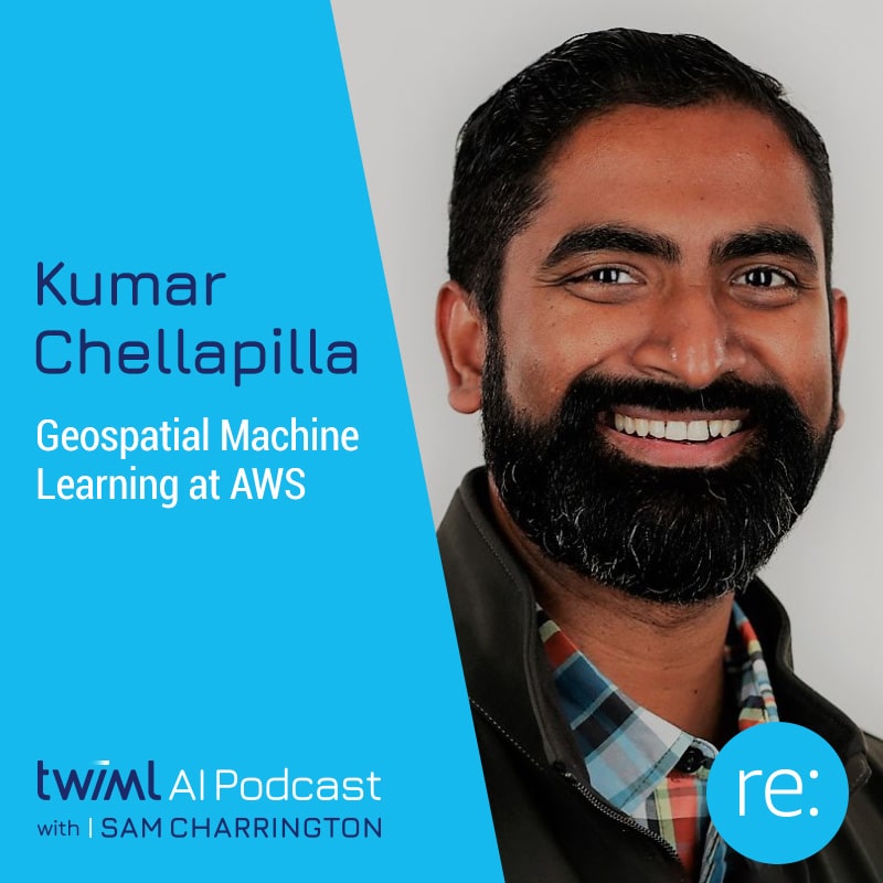 twiml-kumar-chellapilla-geospatial-machine-learning-at-aws-sq