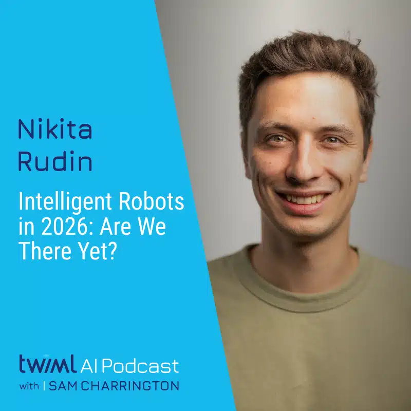 twiml-nikita-rudin-intelligent-robots-2026_-are-we-there-yet_-sq