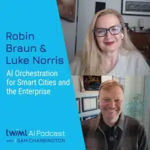 twiml-robin-braun-luke-norris-ai-orchestration-smart-cities-enterprise-sq