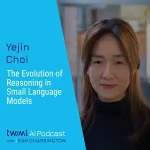 twiml-yejin-choi-evolution-reasoning-small-language-models-sq
